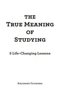 The True Meaning of Studying