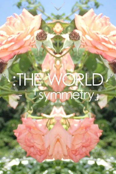 :THE WORLD - 「symmetry」＃flowers of june