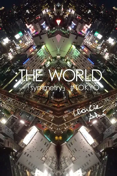 :THE WORLD - 「symmetry」＃Tokyo