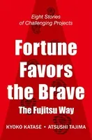 Fortune Favors the Brave（挑む力・英訳版） The Fujitsu Way