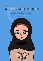 What has happened to me 〜A testimony of a Uyghur woman〜（単話）